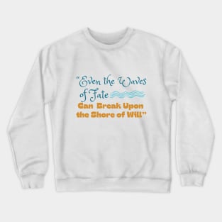 Elminster Quote - Even the Waves of Fate Can Break Upon the Shore of Will Crewneck Sweatshirt